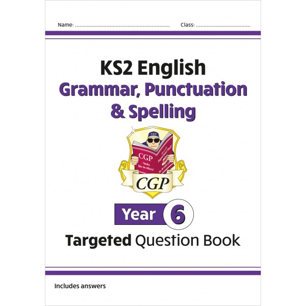 English Grammar, Punctuation & Spelling Targeted Question Book Year 6 KS2