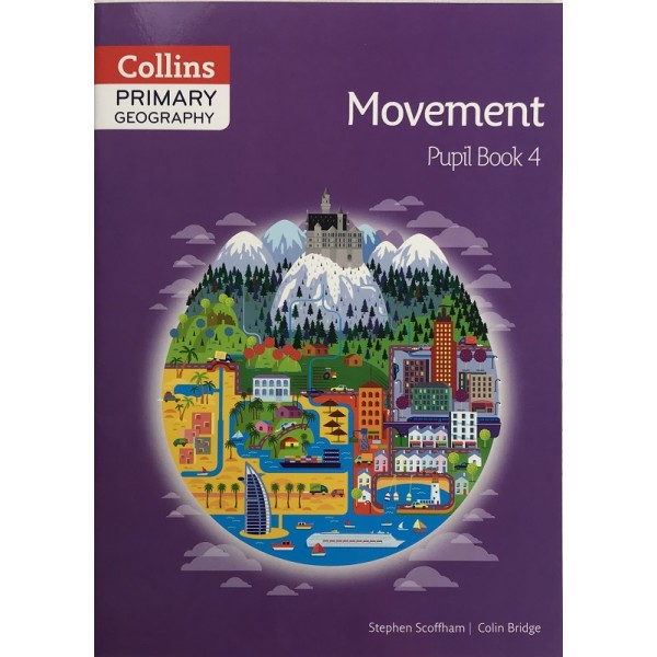 Collins Primary Geography Pupil Book. Movement 4