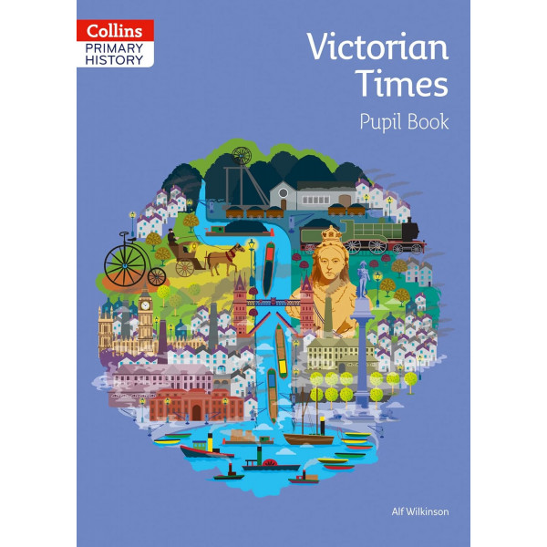 Collins Primary History Pupil Book. Victorian Times Collins Primary History Pupil Book. Victorian Times